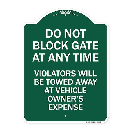 Signmission Parking Do Not Block Gate Anytime Violators Towed Away Vehicle Owners Alum, 18" x 24", GW-1824-23363 A-DES-GW-1824-23363